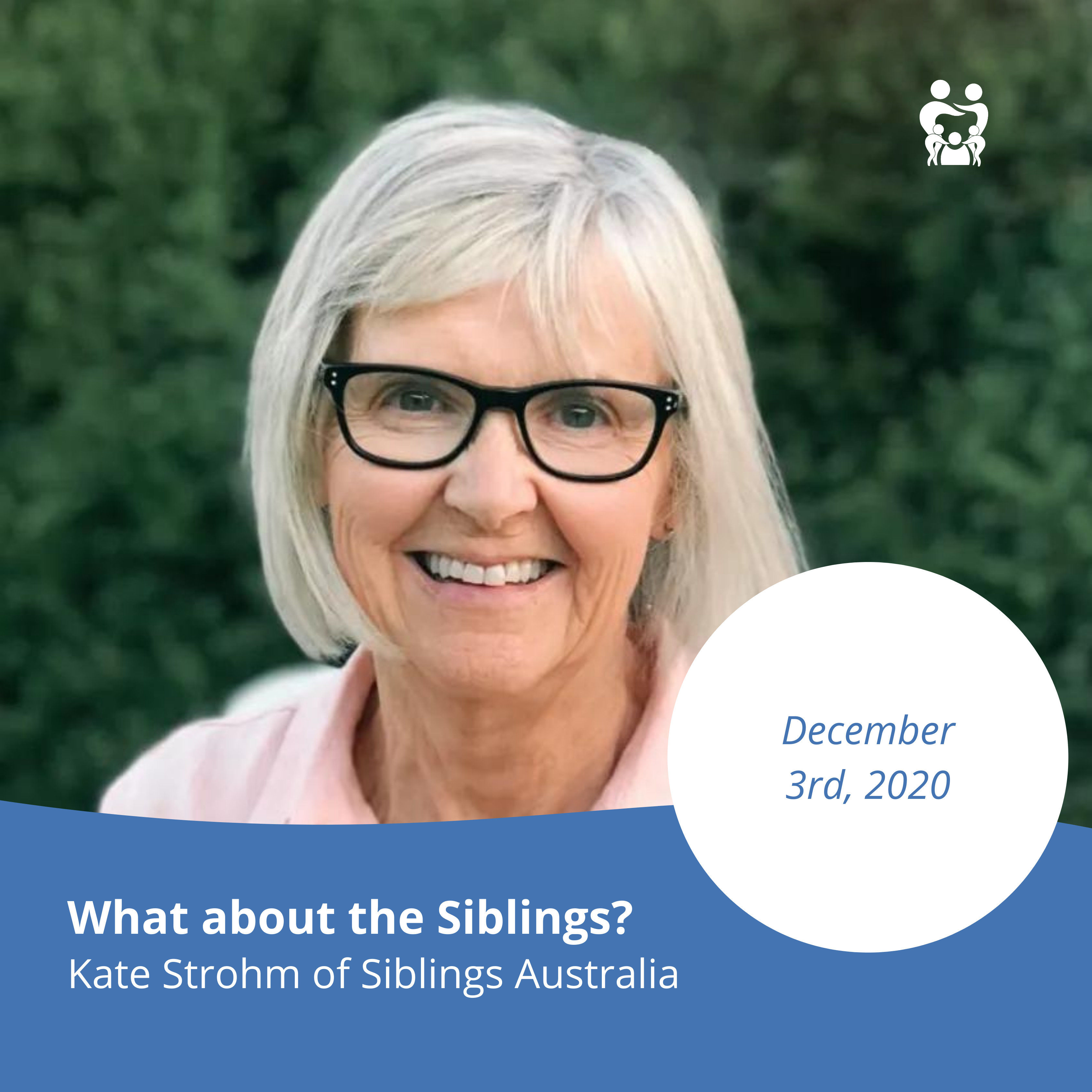 What About the Siblings? - Kate Strohm Siblings Australia 3 December 2020